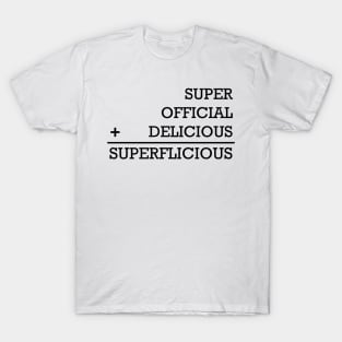 Superflicious is super plus official plus delicious - The Get Down T-Shirt